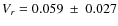 $V_r=0.059~\pm~0.027$