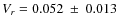 $V_r=0.052~\pm~0.013$