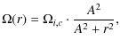 $\displaystyle \Omega(r) = \Omega_{i,c}\cdot\frac{A^2}{A^2+r^2},$