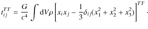 $\displaystyle t_{ij}^{TT}=\frac{G}{c^4}\int {\rm d}V \rho\left[x_{i}x_{j}-\frac{1}{3}\delta_{ij}(x_{1}^2+x_{2}^2+x_{3}^2)\right]^{TT}\cdot$