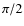 $\pi /2$