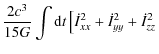 $\displaystyle \frac{2c^3}{15G}\int {\rm d}t\left[\dot{I}_{xx}^2+\dot{I}_{yy}^2 + \dot{I}_{zz}^2\right.$