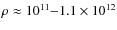 $\rho\approx 10^{11}{-}1.1\times10^{12}$