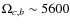 $\Omega_{c,b}\sim 5600$