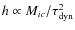 $h\propto M_{ic}/{\tau^2_{\rm dyn}}$