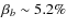 $\beta_{b}\sim 5.2\%$