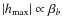 $\vert h_{\max}\vert \propto \beta_{b}$