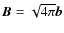 $\vec{B} = \sqrt{4\pi}\vec{b}$