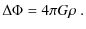 $\displaystyle \Delta\Phi=4\pi G\rho \; .$