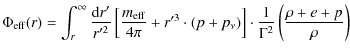 $\displaystyle \Phi_{\rm eff}(r) = \int_{r}^{\infty}\frac{{\rm d}r'}{r'^{2}}
\le...
...+p_{\nu} )
\right]\cdot\frac{1}{\Gamma^2}\left(\frac{\rho + e + p}{\rho}\right)$