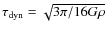 $\tau _{\rm dyn} = \sqrt {3\pi /16G\rho}$
