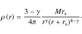 \begin{displaymath}%
\rho \left( r \right) = \frac{{3 - \gamma }}{{4\pi }}\frac{{Mr_{\rm s} }}{{r^\gamma (r + r_{\rm s} )^{4 - \gamma } }}\cdot
\end{displaymath}