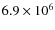 $6.9 \times 10^6$