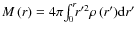 $M\left( r \right)=4\pi\!\int_0^r\!\!{r'^2 \rho \left( {r'} \right)\!{\rm d}r'}$
