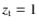 $z_{\rm t} = 1$