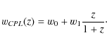 \begin{displaymath}w_{CPL}(z) = w_0 + w_1 \frac{z}{1+z}\cdot
\end{displaymath}