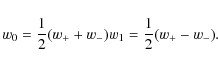 \begin{displaymath}w_0 = \frac{1}{2} (w_+ + w_-) \\
w_1 = \frac{1}{2} (w_+ - w_-) . \\
\end{displaymath}