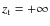 $z_{\rm t}=+\infty $