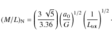 \begin{displaymath}(M/L)_{\rm N}=\left( \frac{3 ~\sqrt{5}}{3.36} \right) {\left(...
...ght)} ^ {1/2} \left( \frac{1}{L_{\rm tot}} \right)^{1/2} \cdot
\end{displaymath}