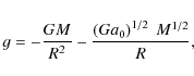 \begin{displaymath}g= -\frac{ G M}{ R^{2} } - \frac{ \left( G a_0 \right)^{1/2} ~
M^{1/2} }{R},
\end{displaymath}