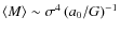 $\langle M \rangle \sim \sigma^{4} \left( a_0
/ G \right)^{-1}$