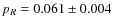 $p_R = 0.061 \pm 0.004$