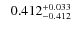 $\phantom{-}0.412^{\rm +0.033}_{-0.412}$