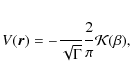 \begin{eqnarray*}V({\vec r}) = -{{\displaystyle\strutGmM}\over{\displaystyle\str...
...playstyle\strut2}\over{\displaystyle\strut\pi}}{\cal K}(\beta) ,
\end{eqnarray*}