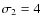 $\sigma_2=4$