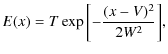 $\displaystyle E(x) = T \exp {\left[ - \frac{(x - V)^2} {2 W^2} \right]},$