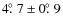 $4\hbox{$.\!\!^\circ$ }7 \pm 0\hbox{$.\!\!^\circ$ }9$