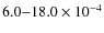 $6.0{-}18.0\times10^{-4}$
