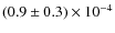 $(0.9\pm0.3)\times10^{-4}$
