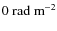 ${0}~{\rm rad~m}^{-2}$