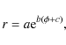 \begin{displaymath}%
r = a {\rm e}^{b(\phi+c)},
\end{displaymath}