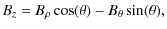 $\displaystyle B_z = B_\rho \cos (\theta) - B_\theta \sin (\theta),$