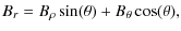 $\displaystyle B_r = B_\rho \sin (\theta) + B_\theta \cos (\theta),$