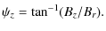 $\displaystyle \psi_{z} = \tan^{-1}(B_z/B_r).$