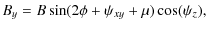 $\displaystyle B_y = B\sin(2\phi+\psi_{xy}+\mu)\cos(\psi_z),$
