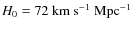 $H_0 = 72~{\rm km~s}^{-1}~{\rm Mpc}^{-1}$