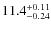 $\rm 11.4_{-0.24}^{+0.11}$