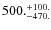 $\rm 500._{-470.}^{+100.}$
