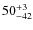 $\rm 50_{-42}^{+3}$