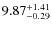 $\rm 9.87_{-0.29}^{+1.41}$