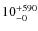 $\rm 10_{-0}^{+590}$