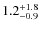 $\rm 1.2_{-0.9}^{+1.8}$