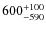 $\rm 600_{-590}^{+100}$