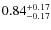 $\rm0.84_{-0.17}^{+0.17}$
