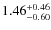 $\rm 1.46_{-0.60}^{+0.46}$