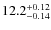 $\rm 12.2_{-0.14}^{+0.12}$